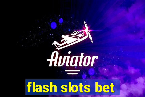 flash slots bet